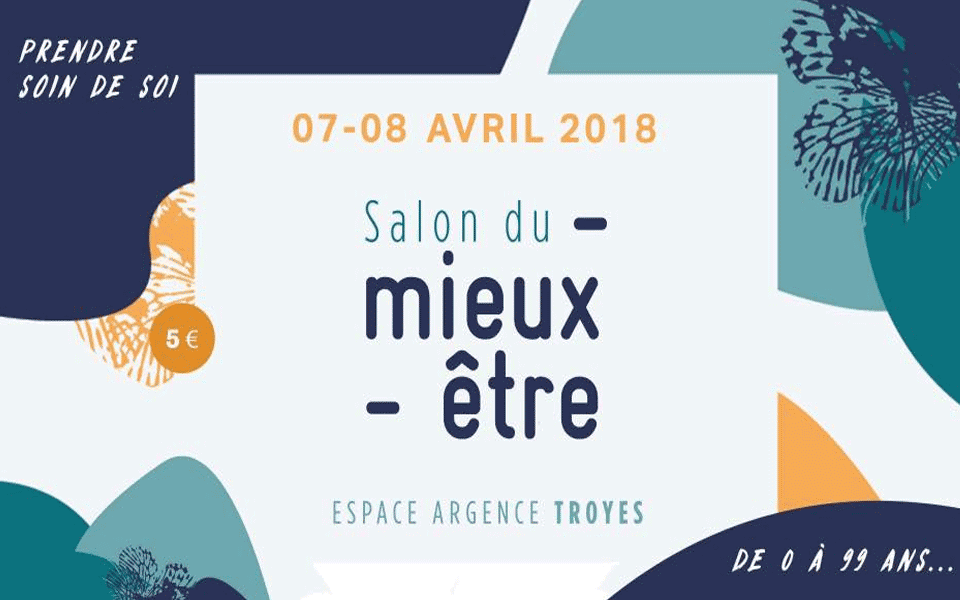 Salon Mieux-Être de Troyes, 7 et 8 avril 2018