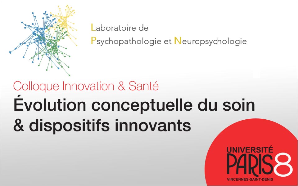 Colloque Innovation & Santé : Évolution conceptuelle du soin & dispositifs innovants