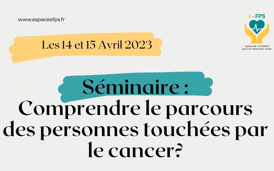 Séminaire « Comprendre le parcours des personnes touchées par le cancer »