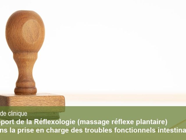 Clôture de l’étude clinique sur l’Apport de la Réflexologie (massage réflexe plantaire) dans la prise en charge des troubles fonctionnels intestinaux