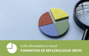 Formation de Réflexologue (promotion 2026) : grilles d&rsquo;évaluation à chaud